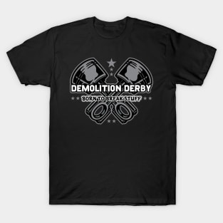 Demolition Derby Born To Break Stuff T-Shirt